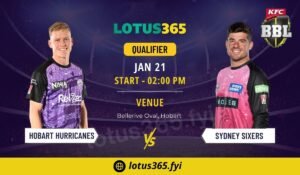 Read more about the article Lotus365 Match Highlights: Hobart Hurricanes vs. Sydney Sixers Qualifier Predictions